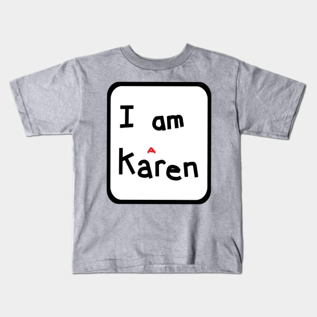 I am a Karen Meme in a Frame Kids T-Shirt by ellenhenryart